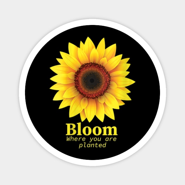 Bloom Where You Are Planted Great Sunflower Motivation Quote Magnet by artcomdesigns
